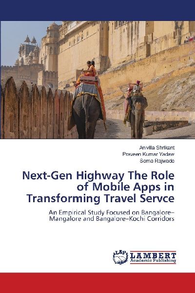 Next-Gen Highway The Role of Mobile Apps in Transforming Travel Servce: An Empirical Study Focused on Bangalore-Mangalore and Bangalore-Kochi Corridors