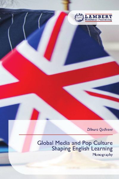 Global Media and Pop Culture Shaping English Learning: Monography