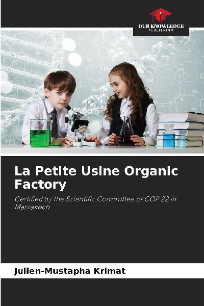 La Petite Usine Organic Factory: Certified by the Scientific Committee of COP 22 in Marrakech
