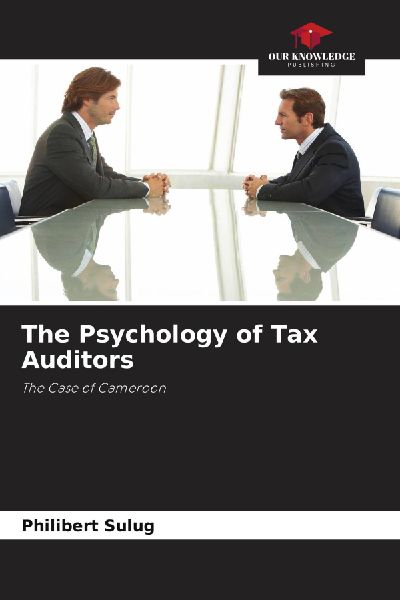 The Psychology of Tax Auditors: The Case of Cameroon