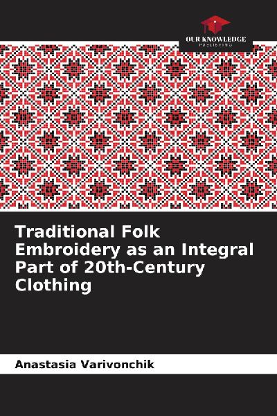 Traditional Folk Embroidery as an Integral Part of 20th-Century Clothing