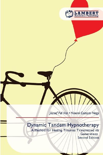 Dynamic Tandem Hypnotherapy: A Method for Healing Traumas Transmitted via Generations Second Edition