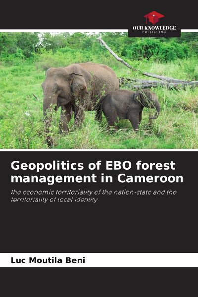 Geopolitics of EBO forest management in Cameroon: the economic territoriality of the nation-state and the territoriality of local identity
