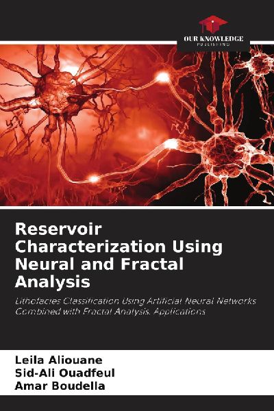 Reservoir Characterization Using Neural and Fractal Analysis: Lithofacies Classification Using Artificial Neural Networks Combined with Fractal Analysis. Applications