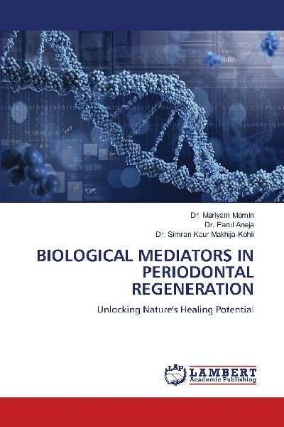 BIOLOGICAL MEDIATORS IN PERIODONTAL REGENERATION: Unlocking Natures Healing Potential