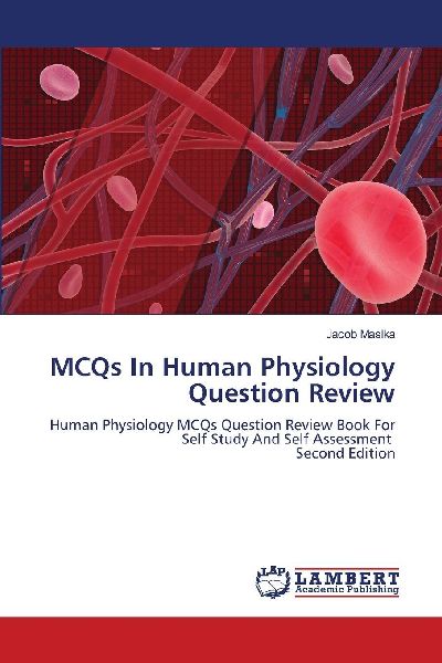 MCQs In Human Physiology Question Review: Human Physiology MCQs Question Review Book For Self Study And Self Assessment Second Edition