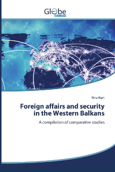 Foreign affairs and security in the Western Balkans: A compilation of comparative studies