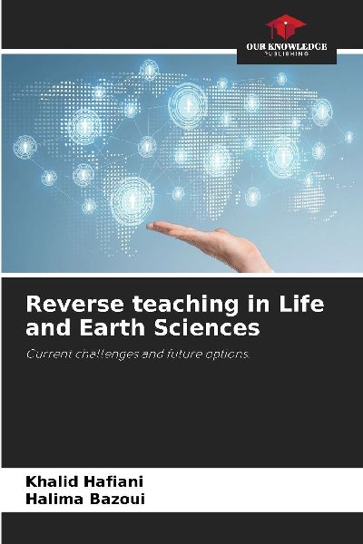 Reverse teaching in Life and Earth Sciences: Current challenges and future options.