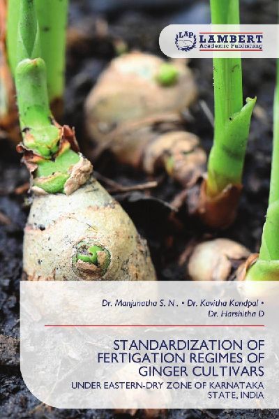 STANDARDIZATION OF FERTIGATION REGIMES OF GINGER CULTIVARS: UNDER EASTERN-DRY ZONE OF KARNATAKA STATE, INDIA
