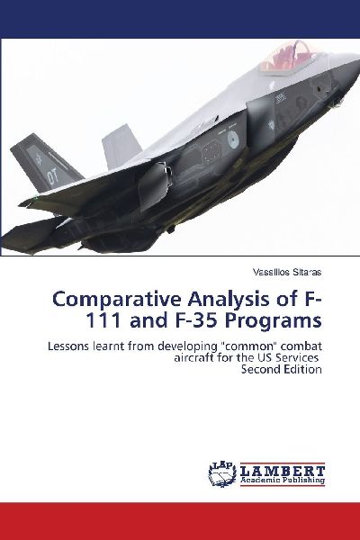 Comparative Analysis of F-111 and F-35 Programs: Lessons learnt from developing common combat aircraft for the US Services Second Edition