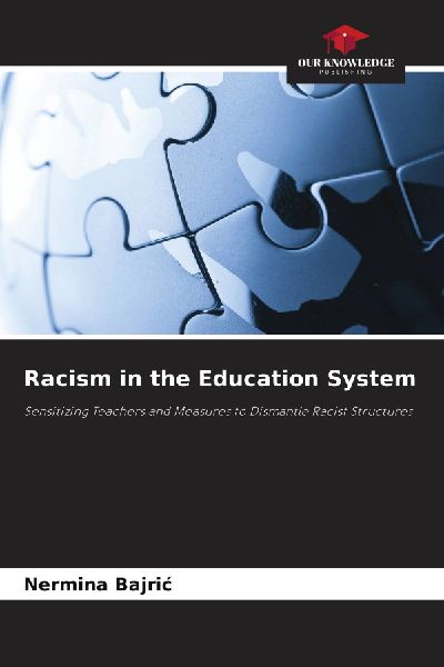 Racism in the Education System: Sensitizing Teachers and Measures to Dismantle Racist Structures