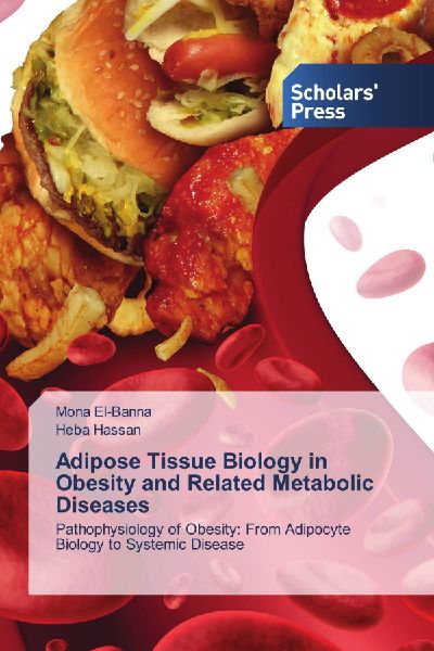 Adipose Tissue Biology in Obesity and Related Metabolic Diseases: Pathophysiology of Obesity: From Adipocyte Biology to Systemic Disease