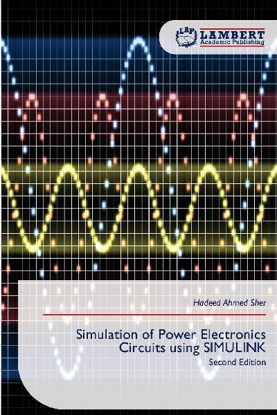 Simulation of Power Electronics Circuits using SIMULINK: Second Edition