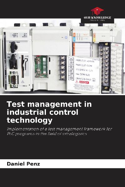 Test management in industrial control technology: Implementation of a test management framework for PLC programs in the field of intralogistics