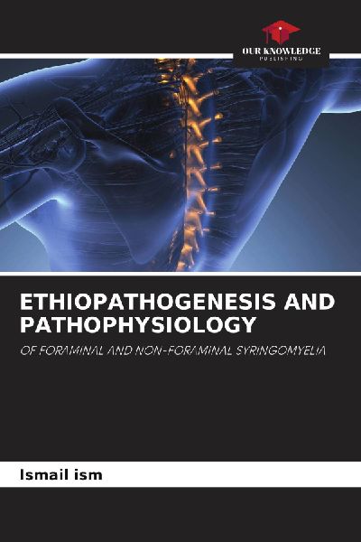 ETHIOPATHOGENESIS AND PATHOPHYSIOLOGY: OF FORAMINAL AND NON-FORAMINAL SYRINGOMYELIA