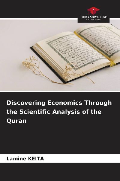 Discovering Economics Through the Scientific Analysis of the Quran