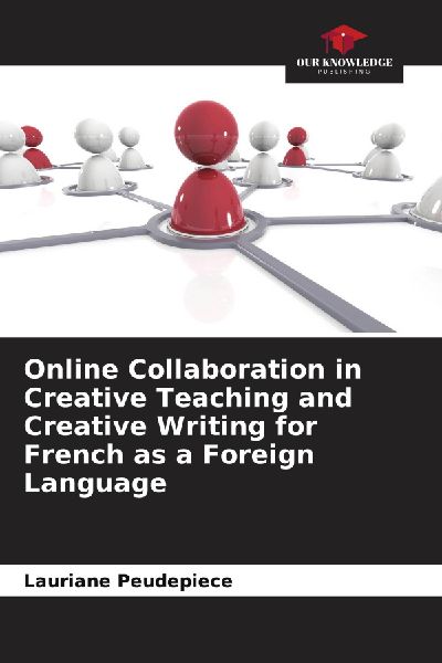 Online Collaboration in Creative Teaching and Creative Writing for French as a Foreign Language