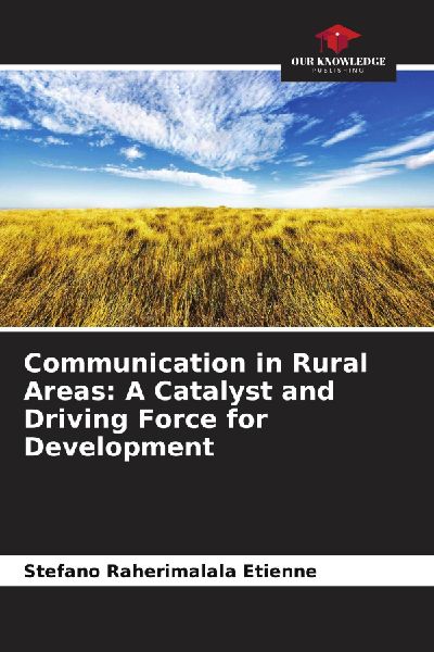 Communication in Rural Areas: A Catalyst and Driving Force for Development