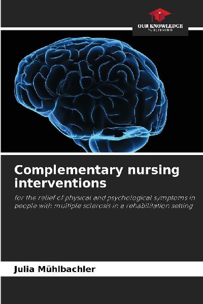 Complementary nursing interventions: for the relief of physical and psychological symptoms in people with multiple sclerosis in a rehabilitation setting