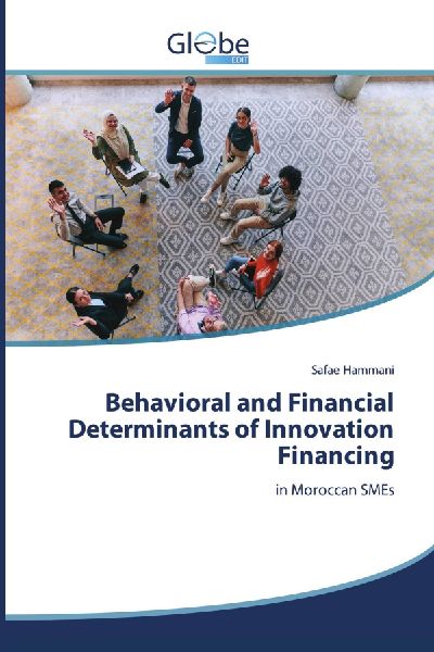 Behavioral and Financial Determinants of Innovation Financing: in Moroccan SMEs