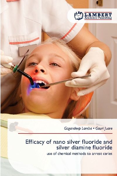 Efficacy of nano silver fluoride and silver diamine fluoride: use of chemical methods to arrest caries