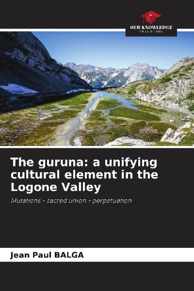 The guruna: a unifying cultural element in the Logone Valley: Mutations - sacred union - perpetuation