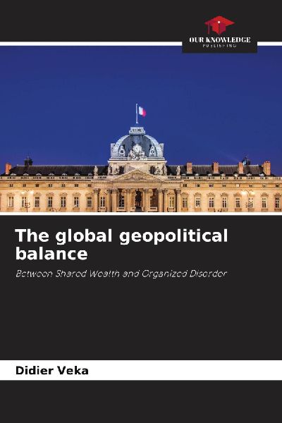 The global geopolitical balance: Between Shared Wealth and Organized Disorder