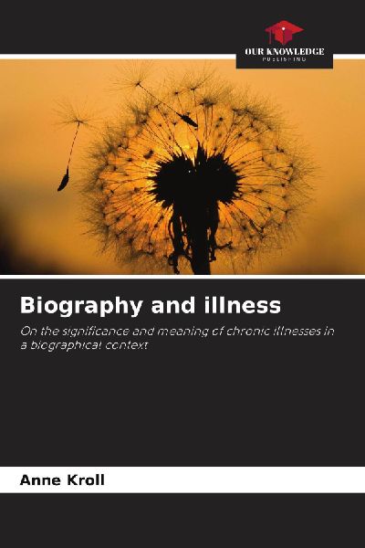 Biography and illness: On the significance and meaning of chronic illnesses in a biographical context