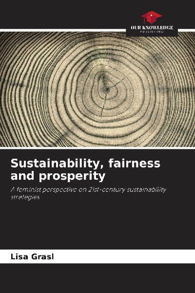 Sustainability, fairness and prosperity: A feminist perspective on 21st-century sustainability strategies