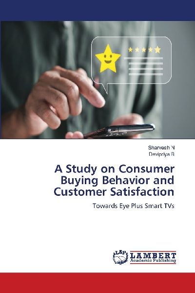 A Study on Consumer Buying Behavior and Customer Satisfaction: Towards Eye Plus Smart TVs