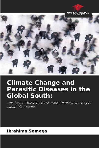 Climate Change and Parasitic Diseases in the Global South:: The Case of Malaria and Schistosomiasis in the City of Kaédi, Mauritania