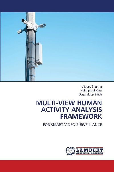 MULTI-VIEW HUMAN ACTIVITY ANALYSIS FRAMEWORK: FOR SMART VIDEO SURVEILLANCE