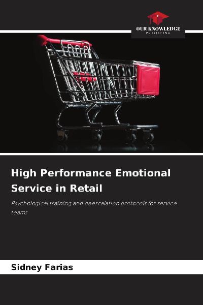 High Performance Emotional Service in Retail: Psychological training and deescalation protocols for service teams