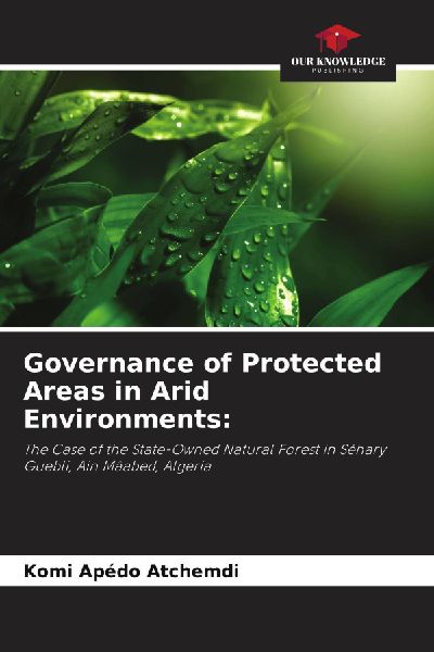Governance of Protected Areas in Arid Environments:: The Case of the State-Owned Natural Forest in Séhary Guebli, Ain Mâabed, Algeria