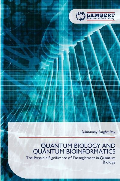 QUANTUM BIOLOGY AND QUANTUM BIOINFORMATICS: The Possible Significance of Entanglement in Quantum Biology