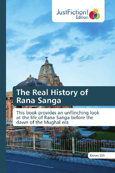 The Real History of Rana Sanga: This book provides an unflinching look at the life of Rana Sanga before the dawn of the Mughal era
