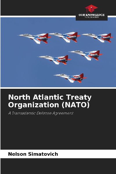 North Atlantic Treaty Organization (NATO): A Transatlantic Defense Agreement