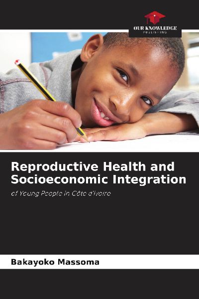 Reproductive Health and Socioeconomic Integration: of Young People in Côte dIvoire