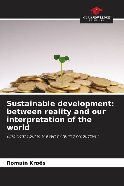 Sustainable development: between reality and our interpretation of the world: Empiricism put to the test by falling productivity