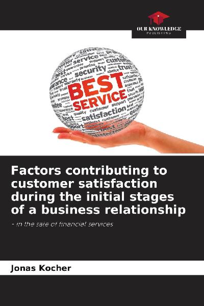 Factors contributing to customer satisfaction during the initial stages of a business relationship: - in the sale of financial services