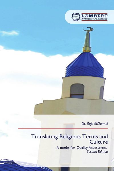 Translating Religious Terms and Culture: A model for Quality Assessment Second Edition