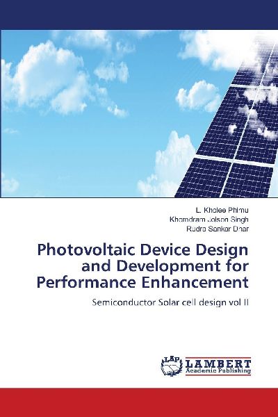 Photovoltaic Device Design and Development for Performance Enhancement: Semiconductor Solar cell design vol II