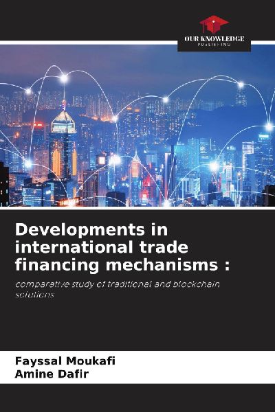 Developments in international trade financing mechanisms :: comparative study of traditional and blockchain solutions