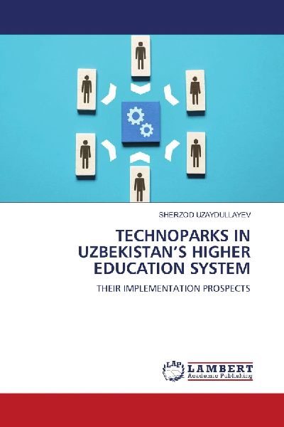 TECHNOPARKS IN UZBEKISTAN'S HIGHER EDUCATION SYSTEM: THEIR IMPLEMENTATION PROSPECTS