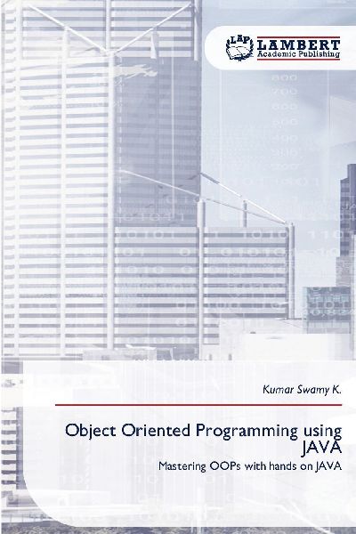 Object Oriented Programming using JAVA: Mastering OOPs with hands on JAVA