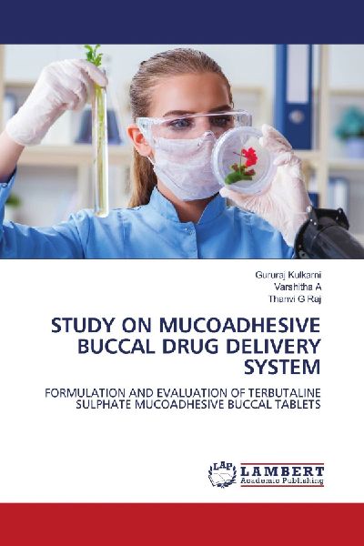 STUDY ON MUCOADHESIVE BUCCAL DRUG DELIVERY SYSTEM: FORMULATION AND EVALUATION OF TERBUTALINE SULPHATE MUCOADHESIVE BUCCAL TABLETS
