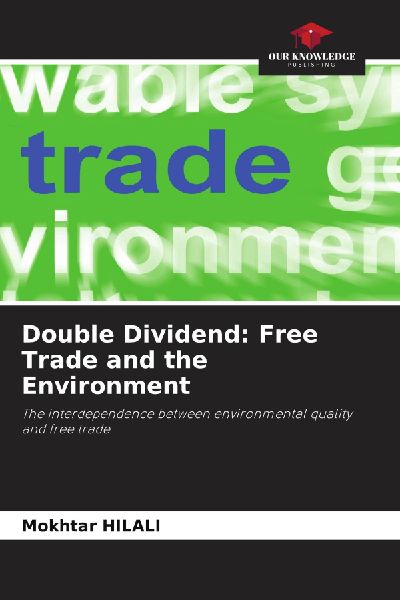 Double Dividend: Free Trade and the Environment: The interdependence between environmental quality and free trade
