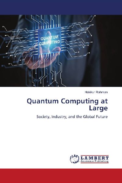 Quantum Computing at Large: Society, Industry, and the Global Future