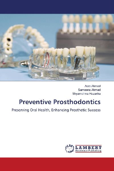 Preventive Prosthodontics: Preserving Oral Health, Enhancing Prosthetic Success
