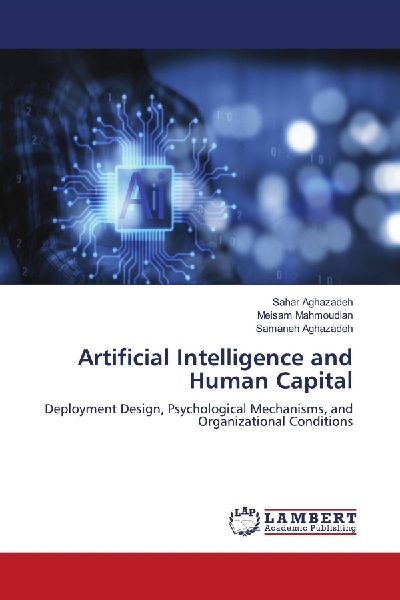 Artificial Intelligence and Human Capital: Deployment Design, Psychological Mechanisms, and Organizational Conditions